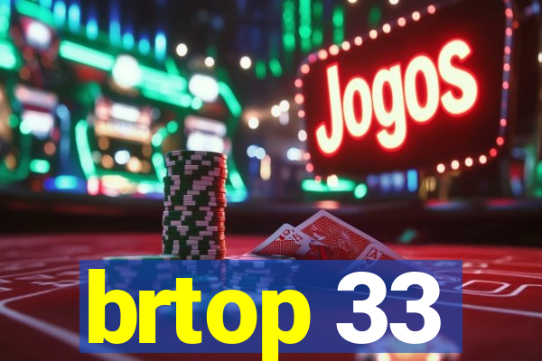 brtop 33